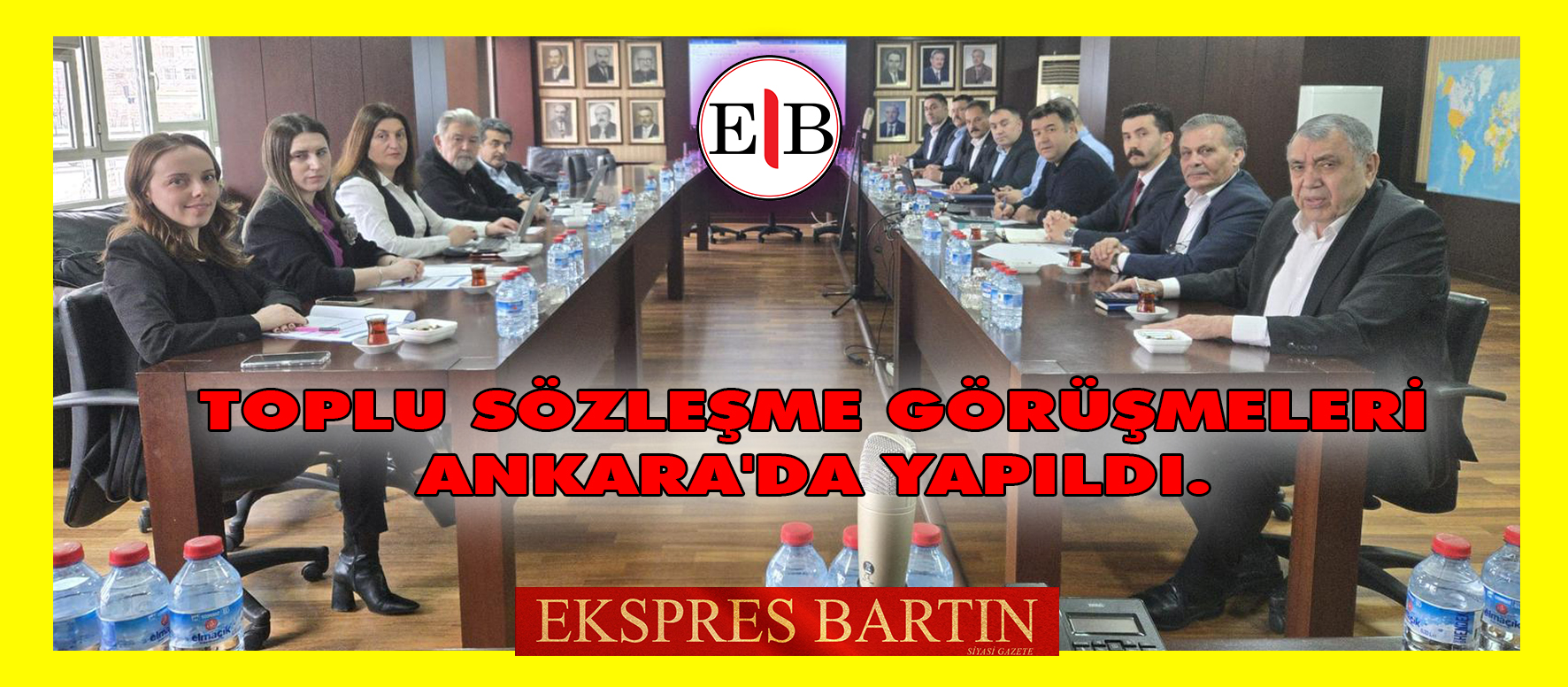 Toplu Sözleşme Görüşmeleri Ankara'da yapıldı.